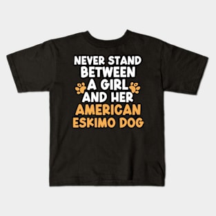 Never Stand Between A Girl And Her American Eskimo Dog Kids T-Shirt